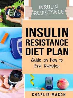 cover image of Insulin Resistance Diet Plan Guide on How to End Diabetes the Insulin Resistance Diet